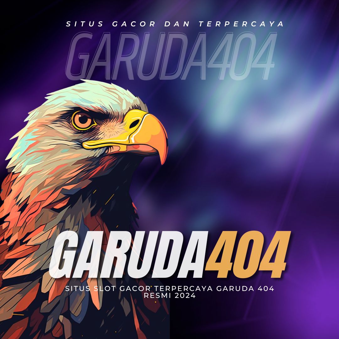 GARUDA404 - Pusat Slot Online Terbaik Dan Terpercaya hari Ini 